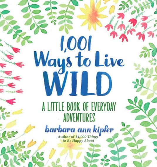 1001 Ways to Live Wild | Happy Simple Living blog