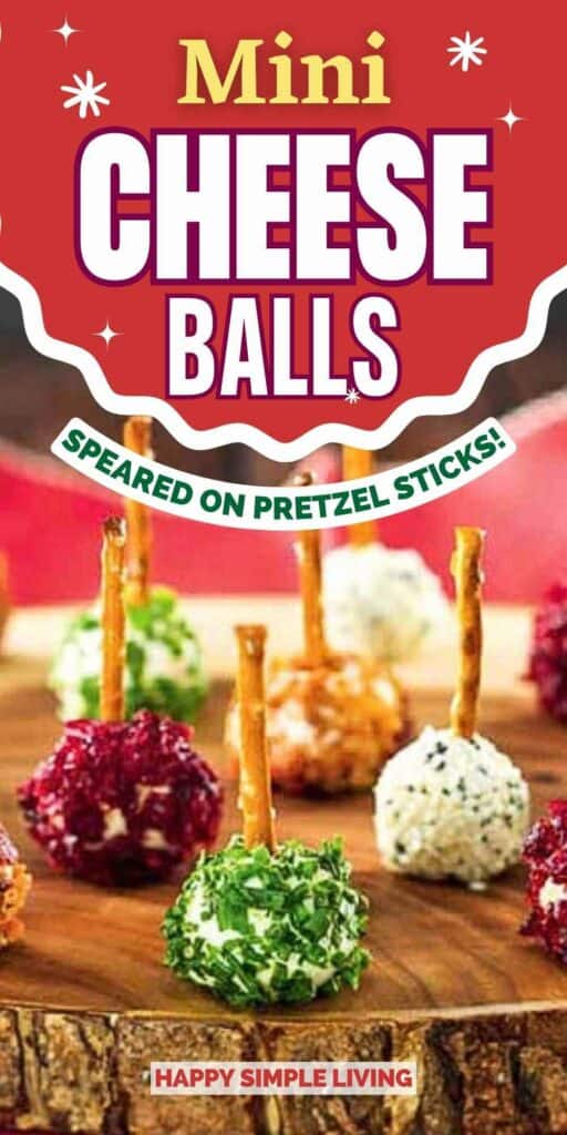Image of several colorful mini cheese balls coated with herbs, seeds, and spices, each speared on a pretzel stick, arranged on a wooden board. The text above reads Mini Cheese Balls and Speared on Pretzel Sticks! with Happy Simple Living at the bottom.