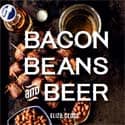 Bacon Beans Beer cookbook